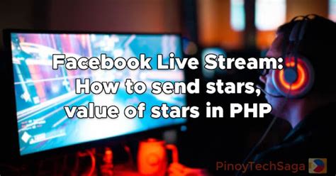fb stars to php|Facebook Live Stream: How to send stars, value of stars in PHP.